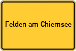 Place name sign Felden am Chiemsee