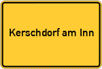 Place name sign Kerschdorf am Inn