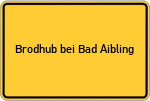 Place name sign Brodhub bei Bad Aibling