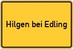 Place name sign Hilgen bei Edling