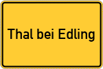 Place name sign Thal bei Edling