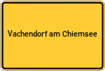 Place name sign Vachendorf am Chiemsee