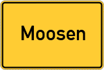 Place name sign Moosen, Kreis Rosenheim, Oberbayern