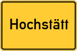 Place name sign Hochstätt