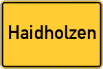 Place name sign Haidholzen, Kreis Rosenheim, Oberbayern