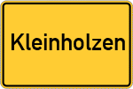 Place name sign Kleinholzen, Kreis Rosenheim, Oberbayern