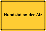 Place name sign Hundsöd an der Alz