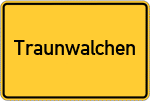 Place name sign Traunwalchen