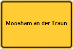 Place name sign Moosham an der Traun