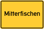 Place name sign Mitterfischen