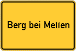 Place name sign Berg bei Metten, Niederbayern