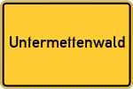 Place name sign Untermettenwald, Niederbayern