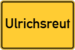 Place name sign Ulrichsreut