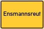 Place name sign Ensmannsreut, Niederbayern