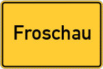 Place name sign Froschau