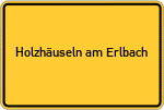 Place name sign Holzhäuseln am Erlbach