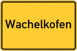 Place name sign Wachelkofen, Niederbayern