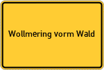 Place name sign Wollmering vorm Wald