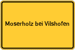 Place name sign Moserholz bei Vilshofen, Niederbayern