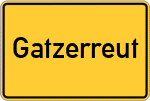 Place name sign Gatzerreut