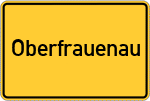 Place name sign Oberfrauenau