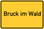 Place name sign Bruck im Wald