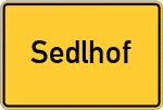 Place name sign Sedlhof