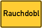 Place name sign Rauchdobl, Niederbayern