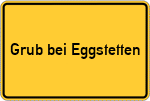Place name sign Grub bei Eggstetten