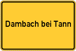Place name sign Dambach bei Tann, Niederbayern
