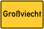 Place name sign Großviecht