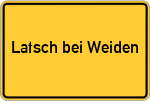 Place name sign Latsch bei Weiden, Oberpfalz
