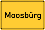 Place name sign Moosbürg