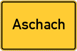 Place name sign Aschach, Kreis Amberg, Oberpfalz