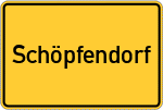 Place name sign Schöpfendorf