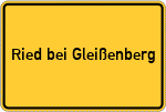 Place name sign Ried bei Gleißenberg