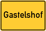 Place name sign Gastelshof, Oberpfalz