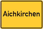 Place name sign Aichkirchen