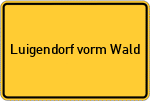 Place name sign Luigendorf vorm Wald