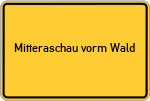 Place name sign Mitteraschau vorm Wald