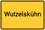 Place name sign Wutzelskühn, Kreis Neunburg vorm Wald