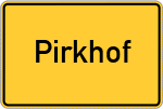 Place name sign Pirkhof