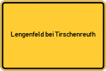 Place name sign Lengenfeld bei Tirschenreuth