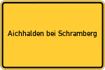 Place name sign Aichhalden bei Schramberg