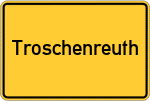 Place name sign Troschenreuth, Oberpfalz