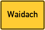 Place name sign Waidach