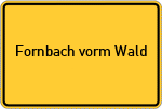 Place name sign Fornbach vorm Wald