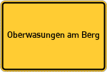 Place name sign Oberwasungen am Berg