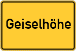 Place name sign Geiselhöhe