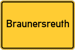 Place name sign Braunersreuth, Kreis Kulmbach